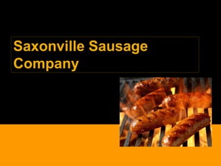 Saxonville Sausage
Company
 