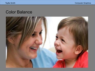 Taylla Smith Computer Graphics
Color Balance
 