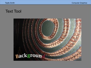 Taylla Smith Computer Graphics
Text Tool
 