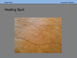 Taylla Smith Computer Graphics
Healing Spot
 