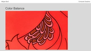 Megan Byrd Computer Graphics
Color Balance
 