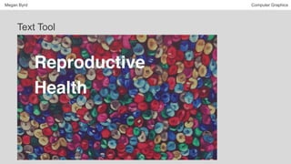 Megan Byrd Computer Graphics
Text Tool
 