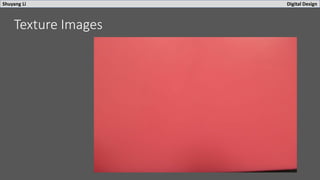 Shuyang Li Digital Design
Texture Images
 