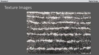 Shuyang Li Digital Design
Texture Images
 