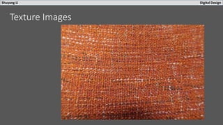 Shuyang Li Digital Design
Texture Images
 