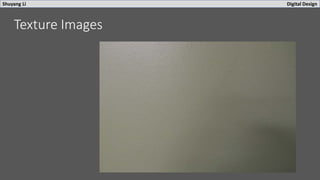 Shuyang Li Digital Design
Texture Images
 