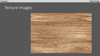 Shuyang Li Digital Design
Texture Images
 