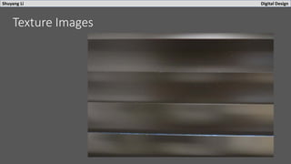 Shuyang Li Digital Design
Texture Images
 
