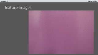 Shuyang Li Digital Design
Texture Images
 