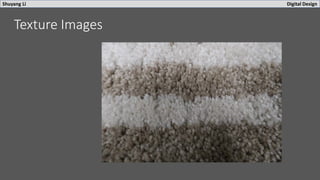 Shuyang Li Digital Design
Texture Images
 