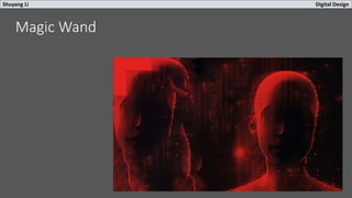 Shuyang Li Digital Design
Magic Wand
 