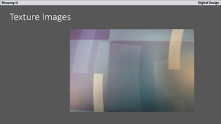 Shuyang Li Digital Design
Texture Images
 