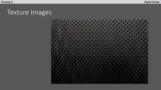 Shuyang Li Digital Design
Texture Images
 