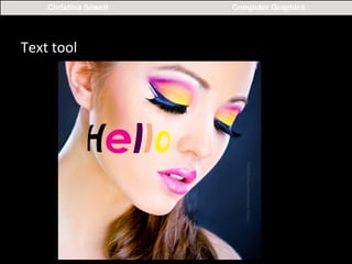 Christina Sewell

Text	
  tool	
  

Computer Graphics

 