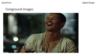 David Finzi Digital Design
Foreground Images
 