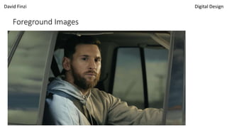 David Finzi Digital Design
Foreground Images
 