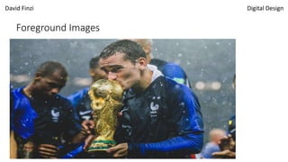 David Finzi Digital Design
Foreground Images
 