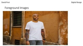 David Finzi Digital Design
Foreground Images
 