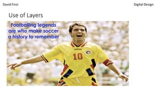 David Finzi Digital Design
Use of Layers
 