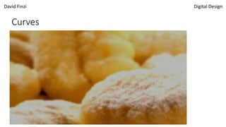 David Finzi Digital Design
Curves
 