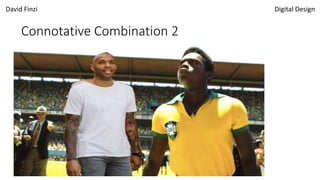 David Finzi Digital Design
Connotative Combination 2
 