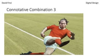 David Finzi Digital Design
Connotative Combination 3
 