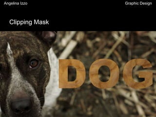 Clipping Mask
Angelina Izzo Graphic Design
 