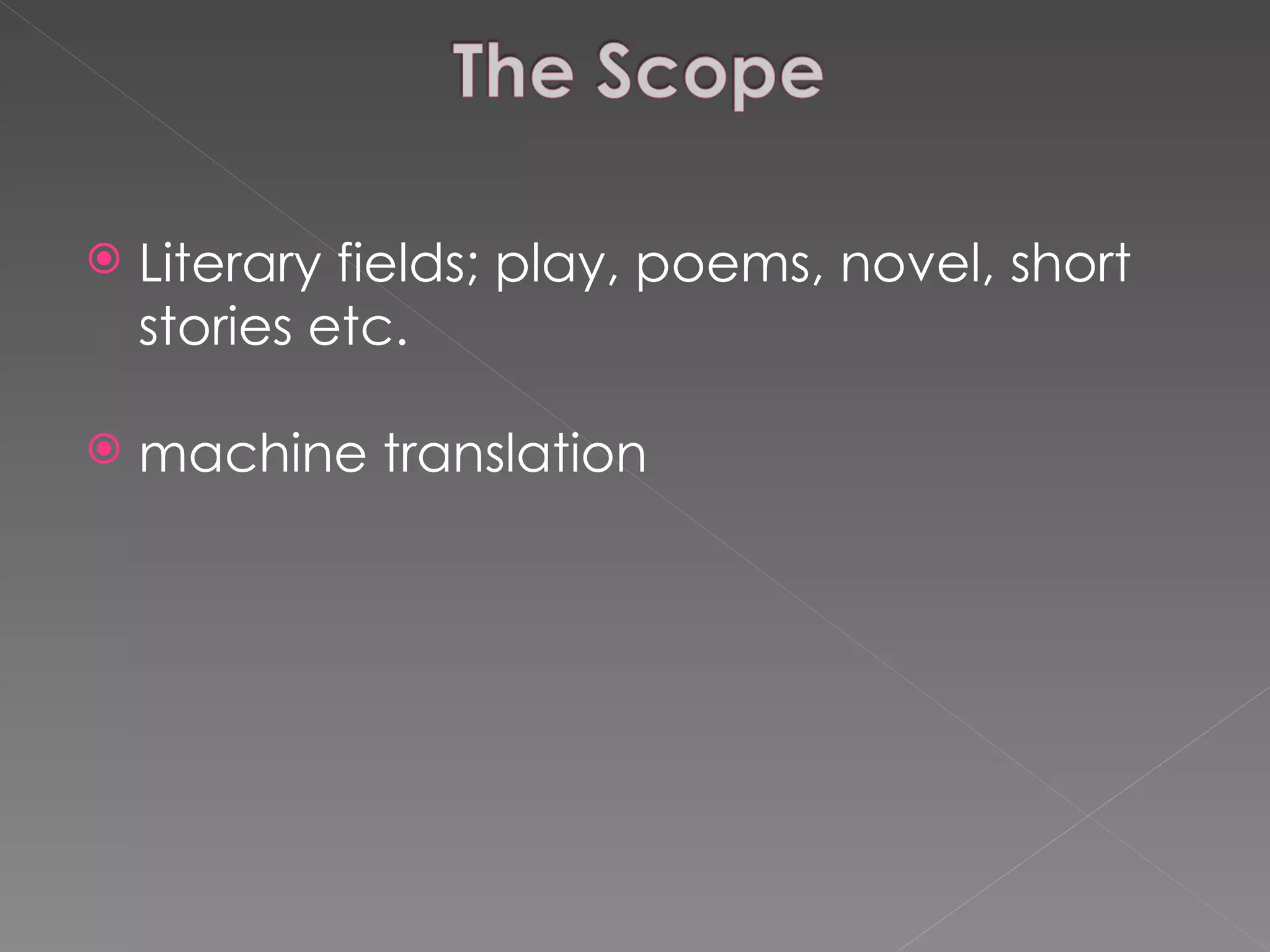 Literary fields; play, poems, novel, short stories etc. machine translation 