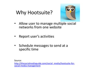 Hasreached 2 millionusers in 2011Source: http://mashable.com/2011/07/05/hootsuite-2-million-users/