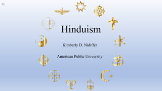 Hinduism
Kimberly D. Nidiffer
American Public University
 