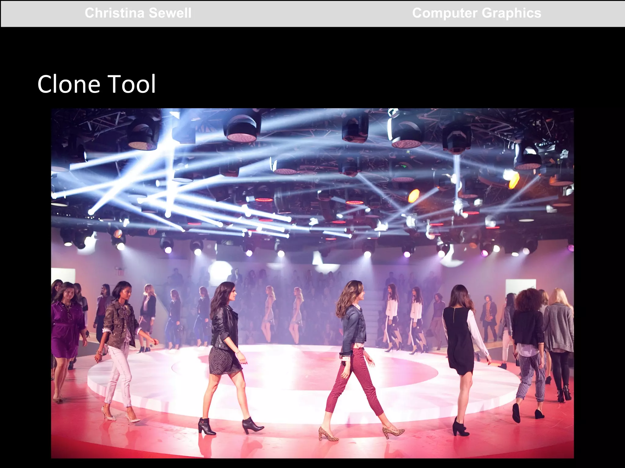 Christina Sewell

Clone	
  Tool	
  

Computer Graphics

 
