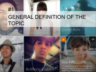 #1
GENERAL DEFINITION OF THE
TOPIC

 