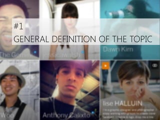 #1
GENERAL DEFINITION OF THE TOPIC

 
