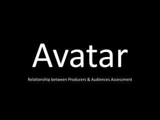 AvatarRelationship between Producers & Audiences Assessment
 
