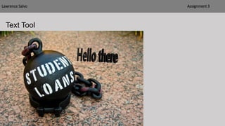 Lawrence Salvo Assignment 3
Text Tool
 