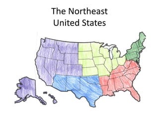 The Northeast
United States
 