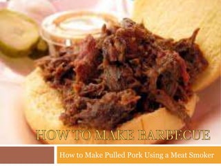 How to Make Pulled Pork Using a Meat Smoker
 