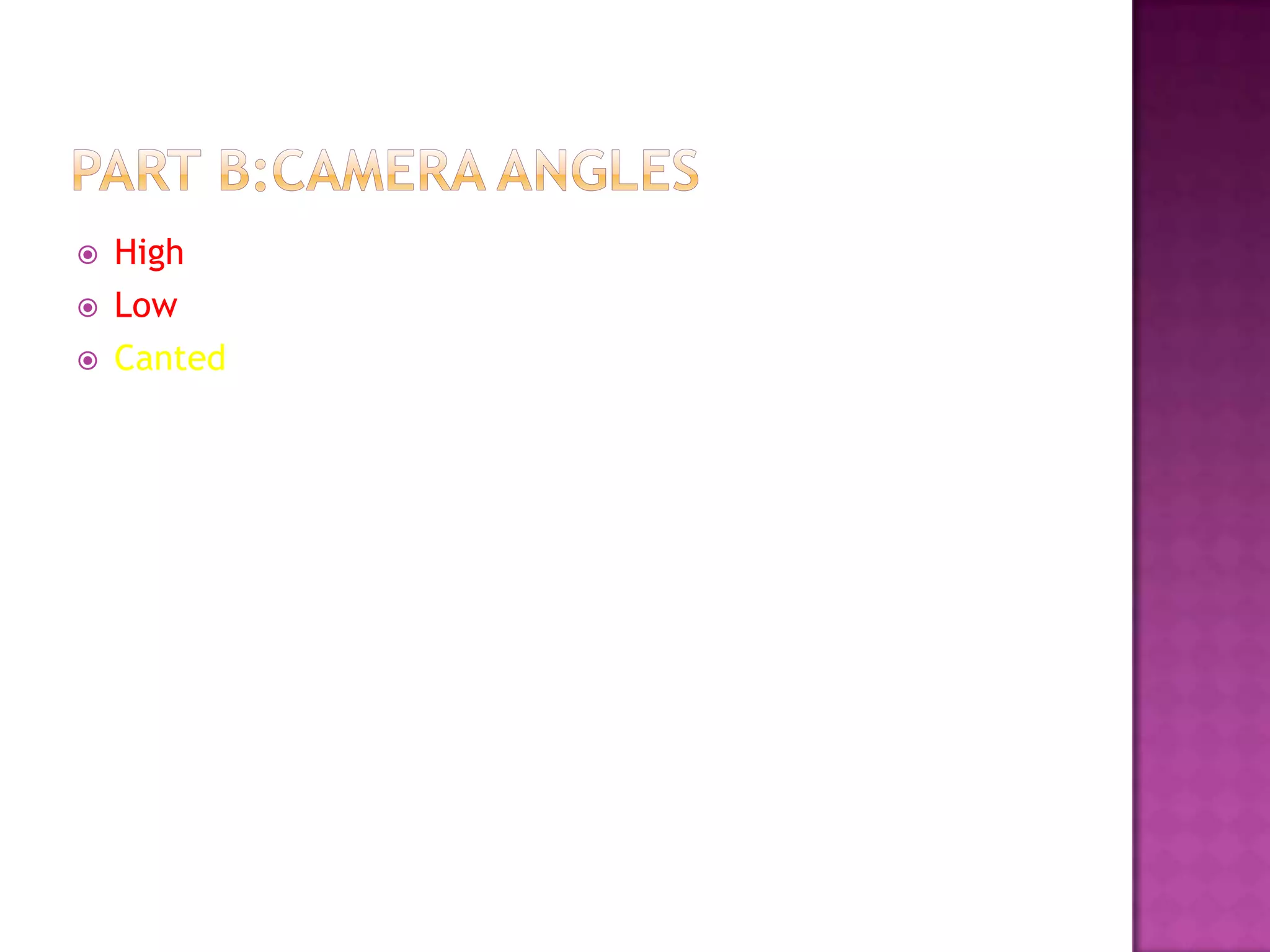    High
   Low
   Canted
 