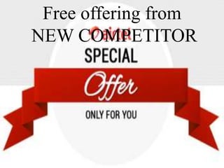Free offering from
NEW COMPETITOR
 