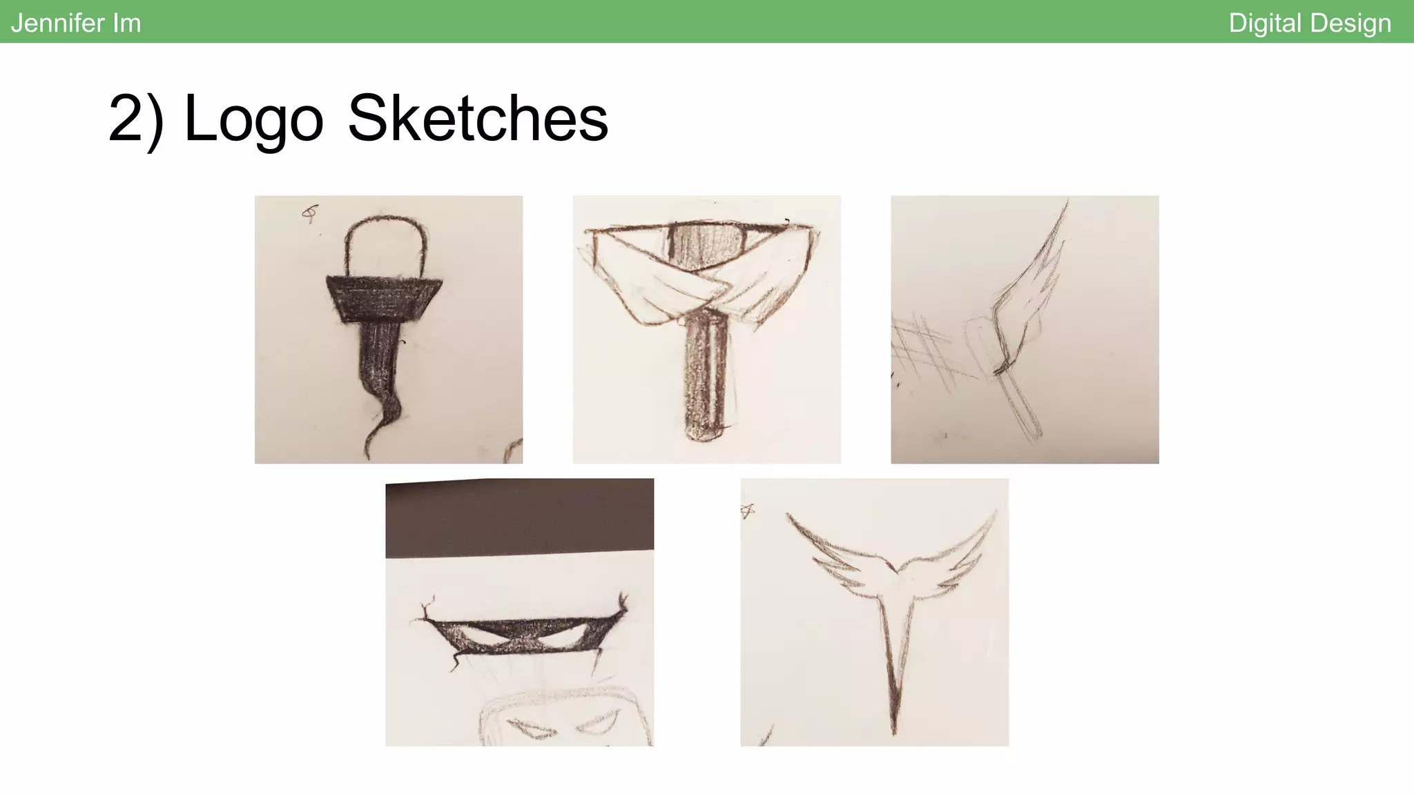 2) Logo Sketches
Jennifer Im Digital Design