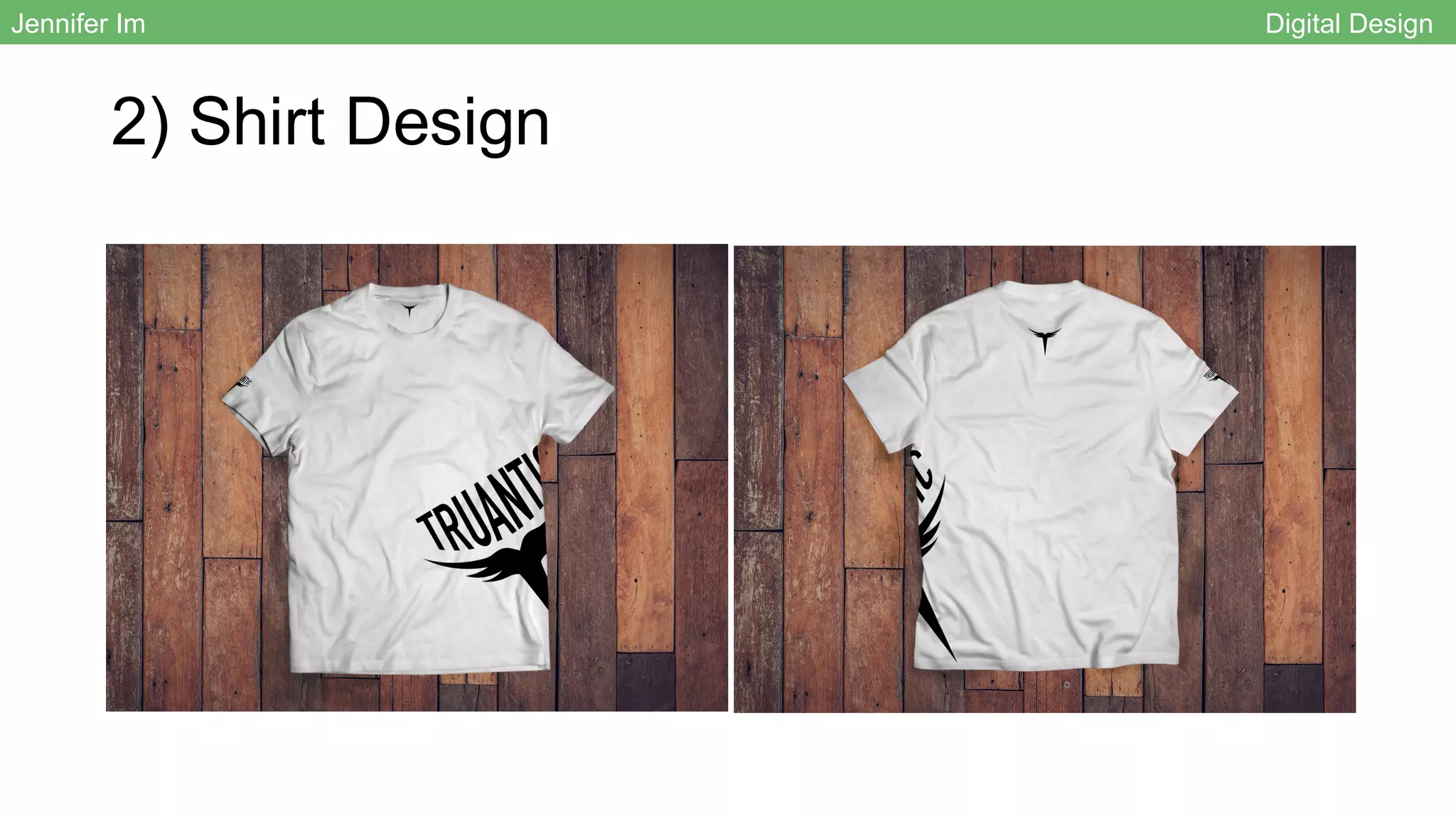 2) Shirt Design
Jennifer Im Digital Design