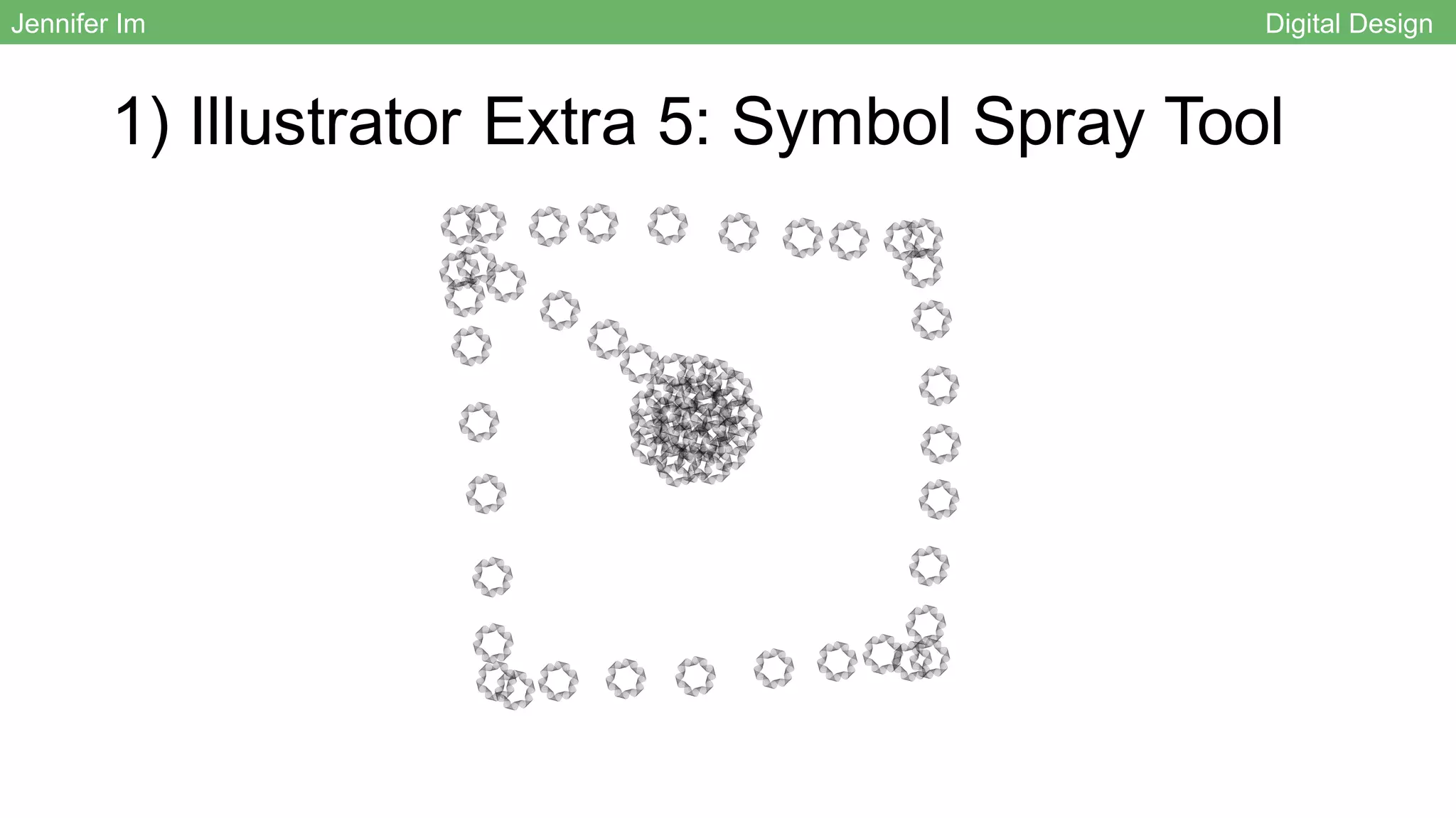 1) Illustrator Extra 5: Symbol Spray Tool
Jennifer Im Digital Design