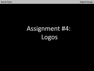 Nandi Piper Digital Design
Assignment #4:
Logos
 