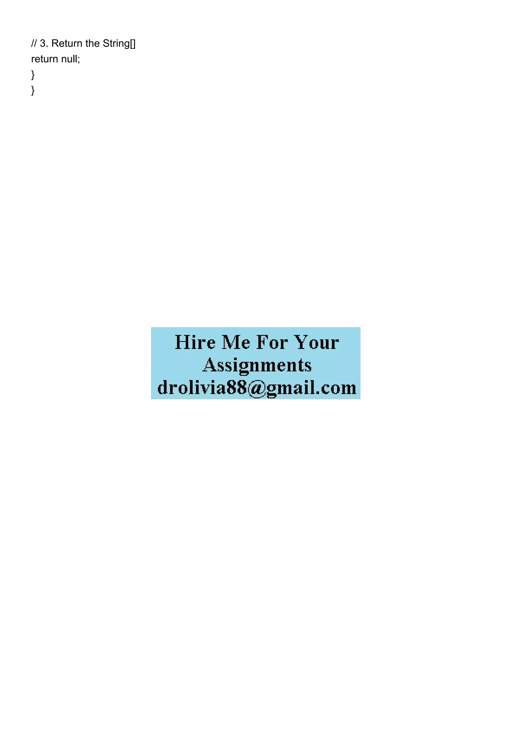 // 3. Return the String[] return null; } } 