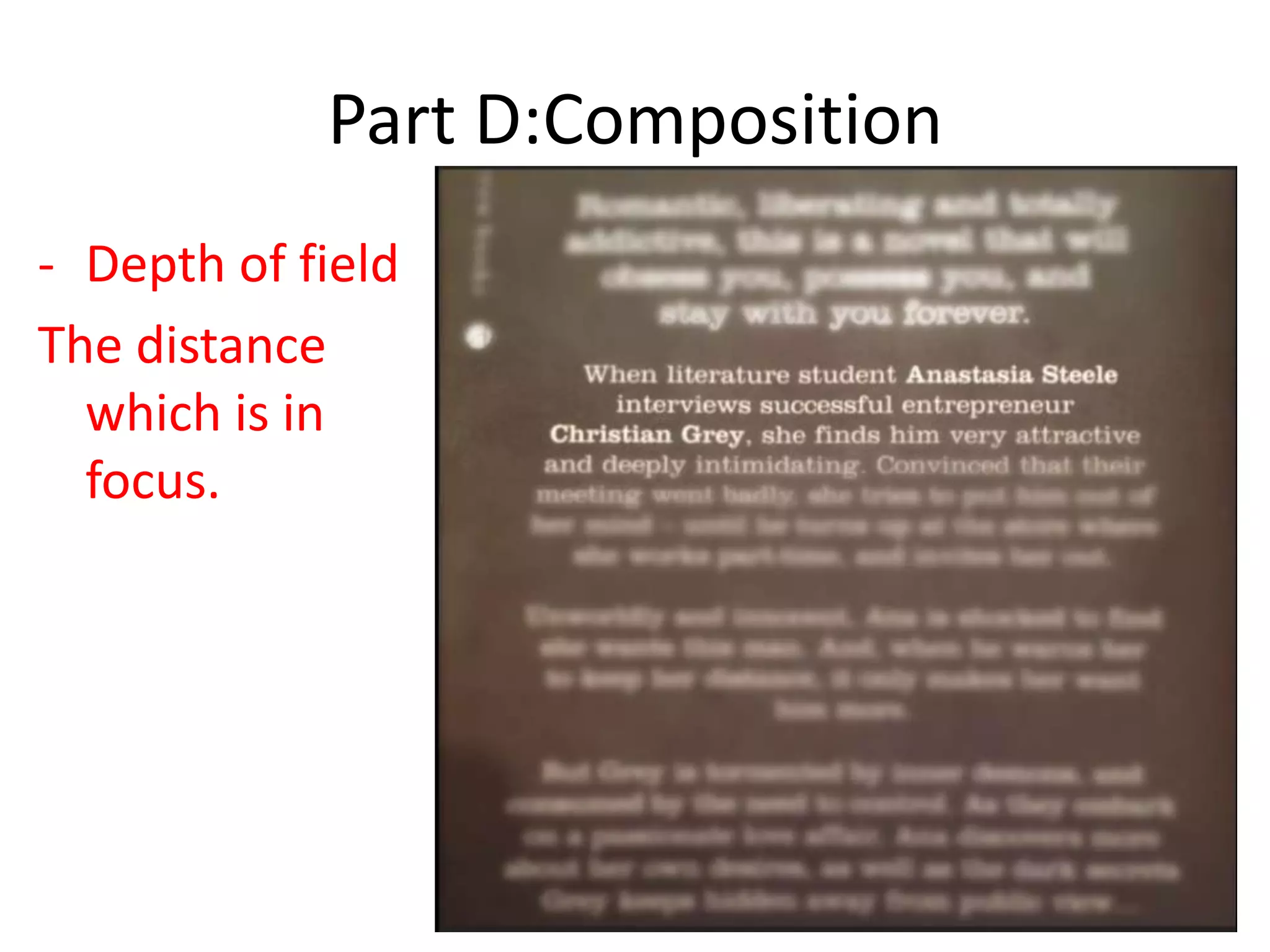 Part D:Composition
- Depth of field
The distance
which is in
focus.
