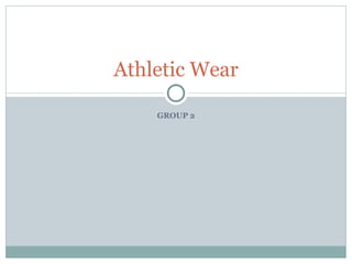 GROUP 2 Athletic Wear 