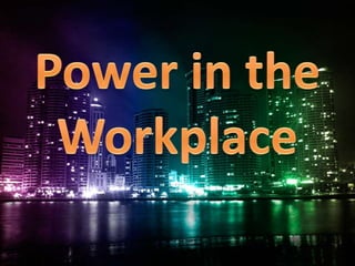 Power in the Workplace 