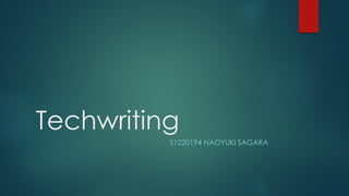 Techwriting
S1220194 NAOYUKI SAGARA
 