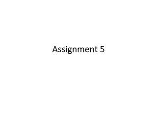 Assignment 5
 