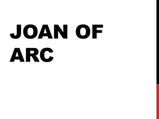 JOAN OF
ARC
 